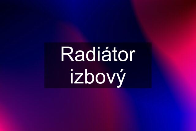 Radiátor izbový