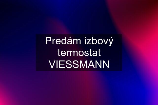 Predám izbový termostat VIESSMANN