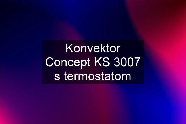 Konvektor Concept KS 3007 s termostatom