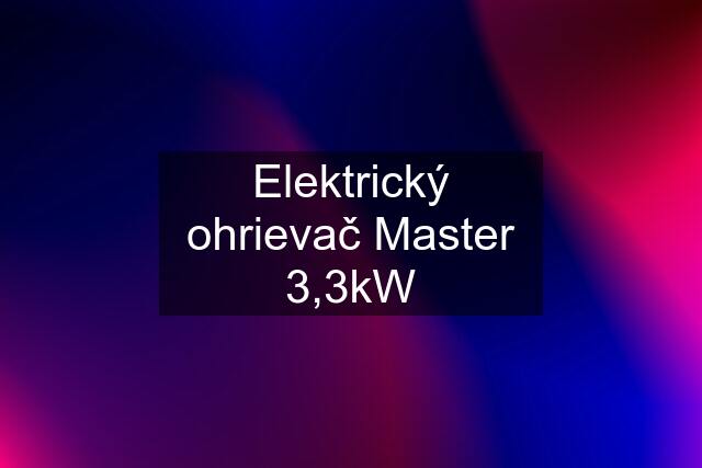 Elektrický ohrievač Master 3,3kW