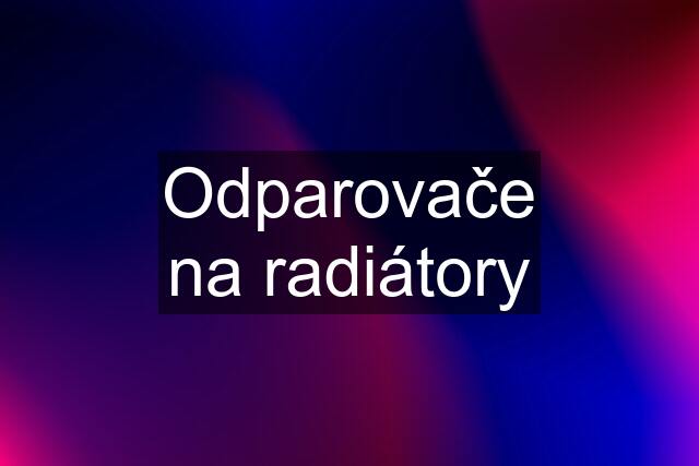 Odparovače na radiátory