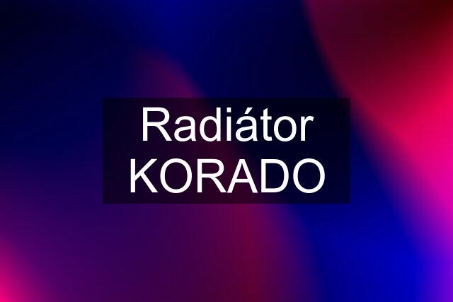 Radiátor KORADO