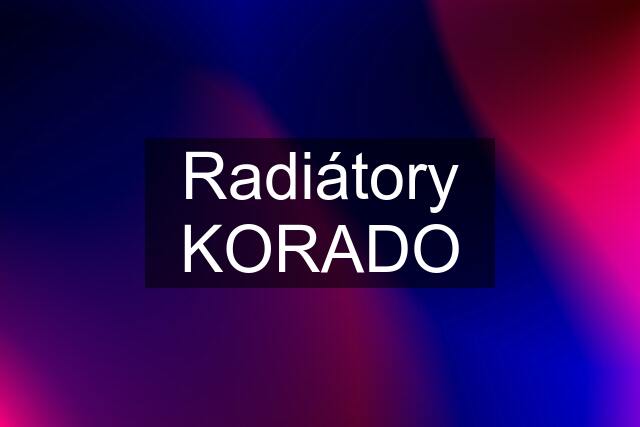 Radiátory KORADO