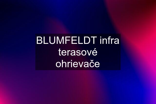 BLUMFELDT infra terasové ohrievače