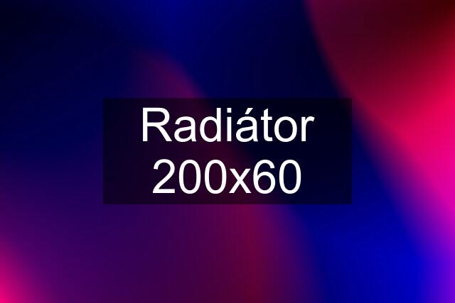 Radiátor 200x60