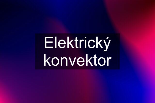 Elektrický konvektor