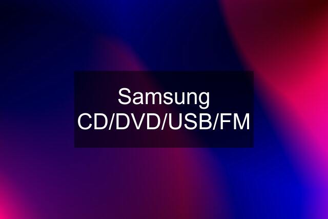 Samsung CD/DVD/USB/FM