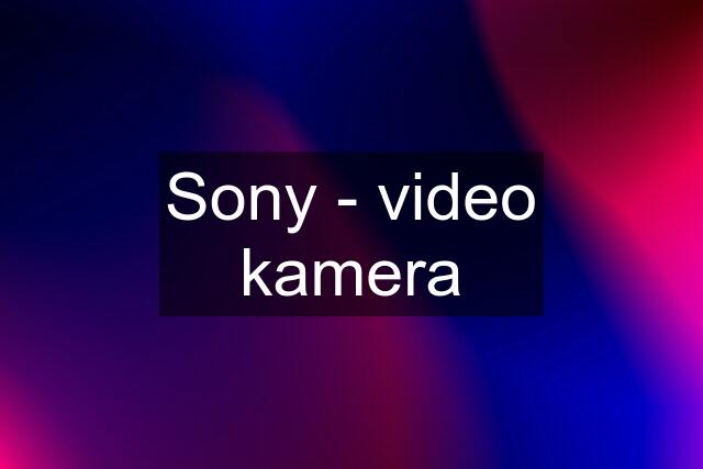 Sony - video kamera
