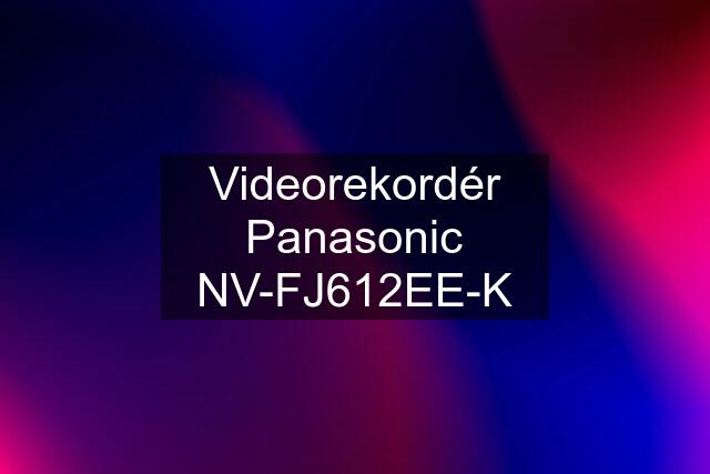 Videorekordér Panasonic NV-FJ612EE-K