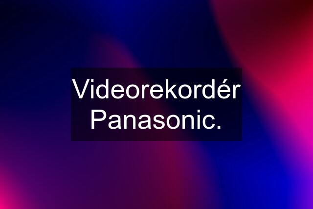 Videorekordér Panasonic.