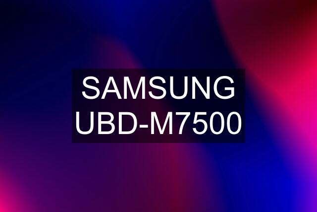 SAMSUNG UBD-M7500