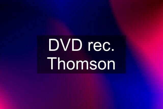 DVD rec. Thomson