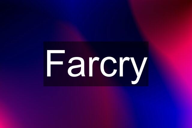 Farcry