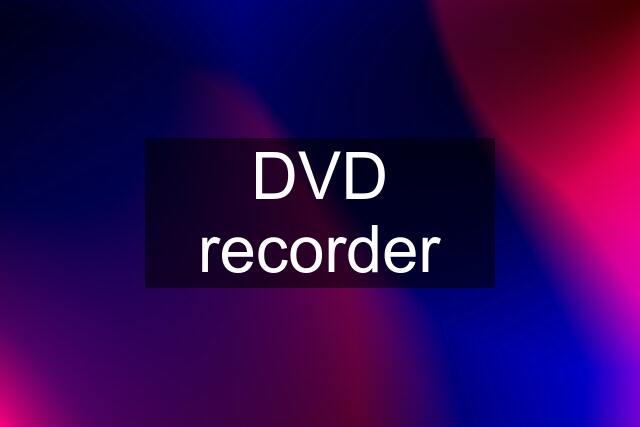 DVD recorder