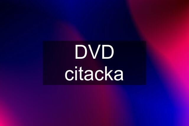 DVD citacka