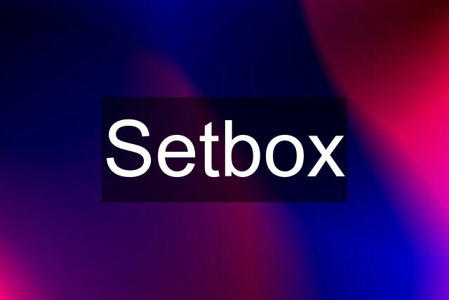 Setbox