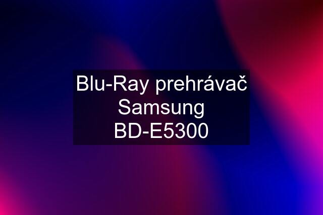 Blu-Ray prehrávač Samsung BD-E5300