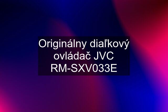 Originálny diaľkový ovládač JVC RM-SXV033E