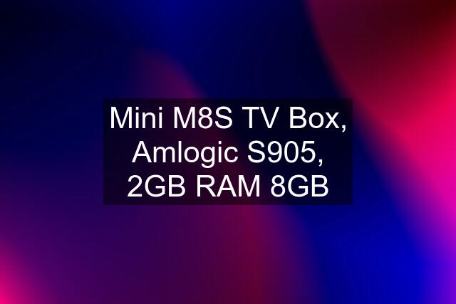 Mini M8S TV Box, Amlogic S905, 2GB RAM 8GB