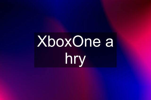 XboxOne a hry