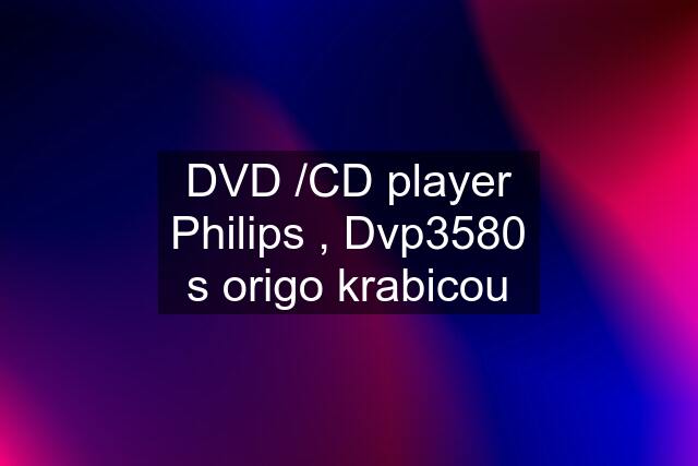 DVD /CD player Philips , Dvp3580 s origo krabicou