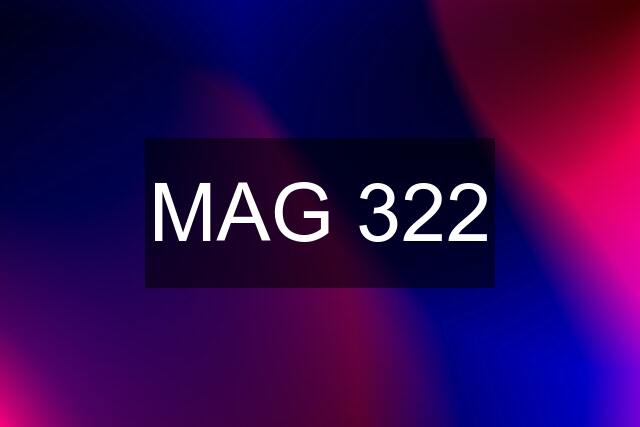 MAG 322