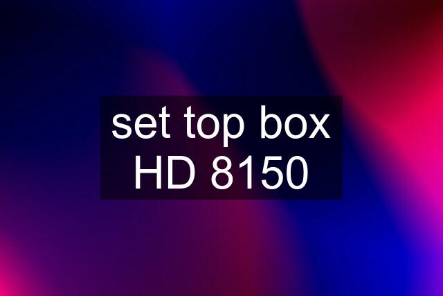 set top box HD 8150