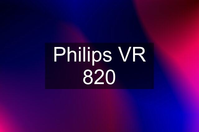 Philips VR 820