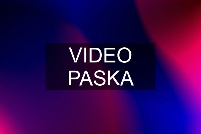 VIDEO PASKA