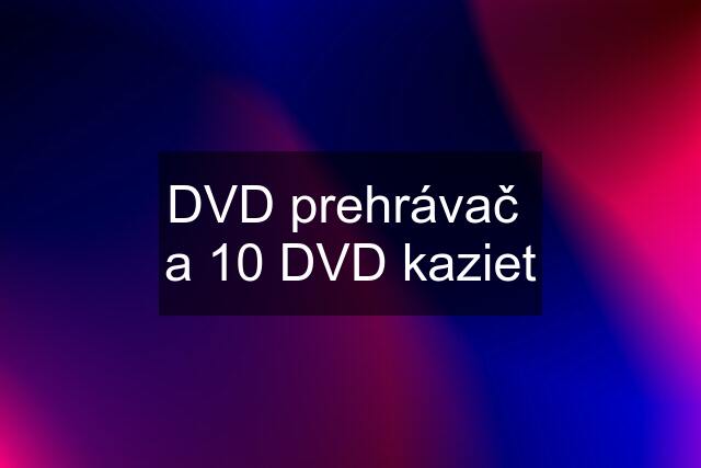 DVD prehrávač  a 10 DVD kaziet