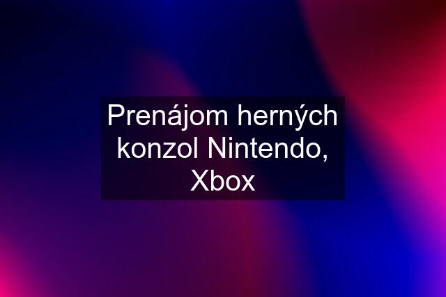 Prenájom herných konzol Nintendo, Xbox