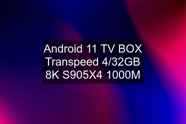 Android 11 TV BOX Transpeed 4/32GB 8K S905X4 1000M