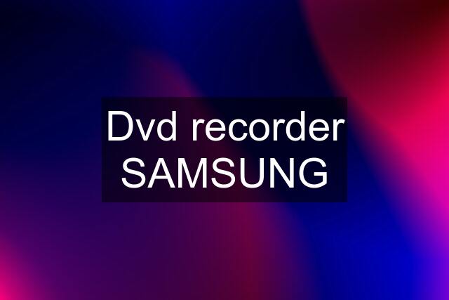 Dvd recorder SAMSUNG