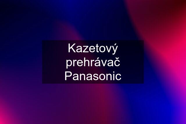 Kazetový prehrávač Panasonic