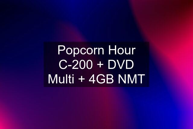 Popcorn Hour C-200 + DVD Multi + 4GB NMT