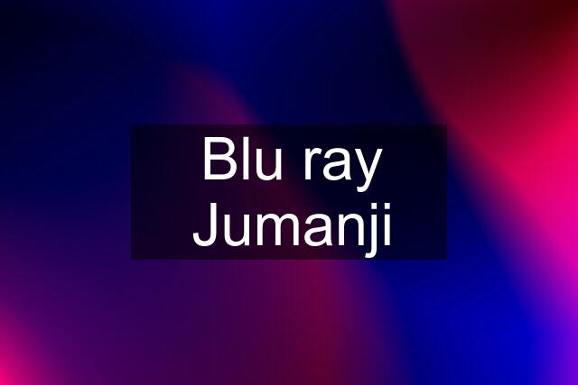 Blu ray Jumanji