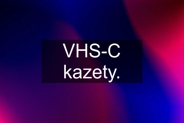 VHS-C kazety.