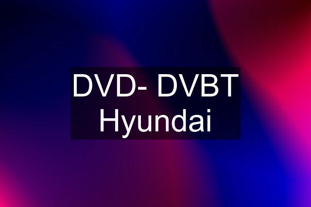 DVD- DVBT Hyundai