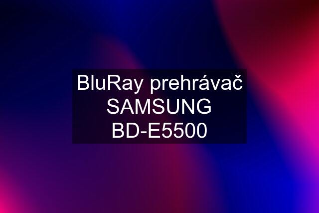 BluRay prehrávač SAMSUNG BD-E5500