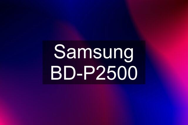 Samsung BD-P2500