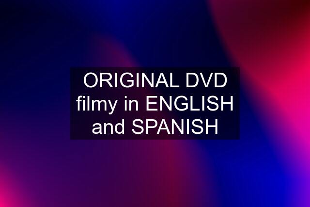 ORIGINAL DVD filmy in ENGLISH and SPANISH