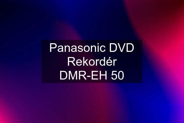 Panasonic DVD Rekordér DMR-EH 50