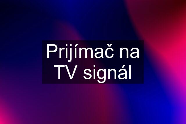 Prijímač na TV signál