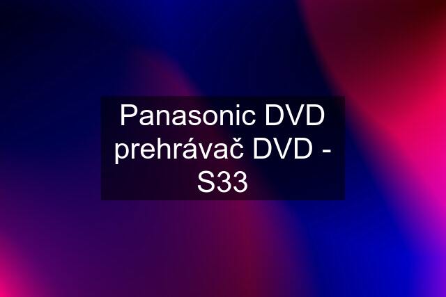 Panasonic DVD prehrávač DVD - S33