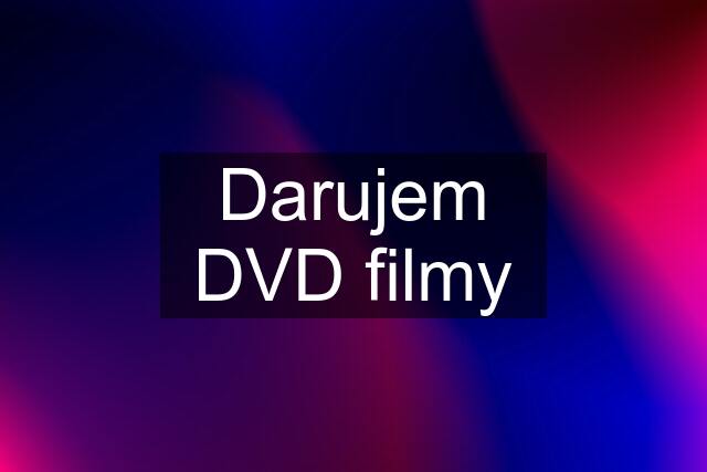 Darujem DVD filmy