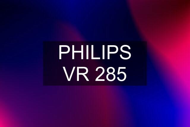 PHILIPS VR 285