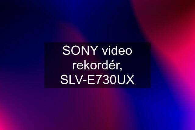 SONY video rekordér, SLV-E730UX