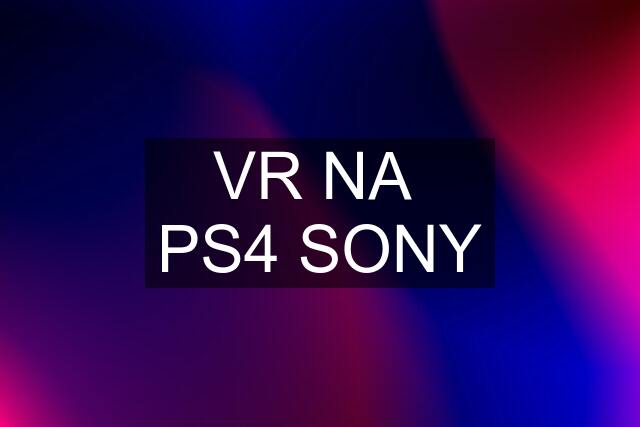 VR NA  PS4 SONY