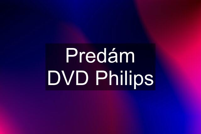 Predám DVD Philips