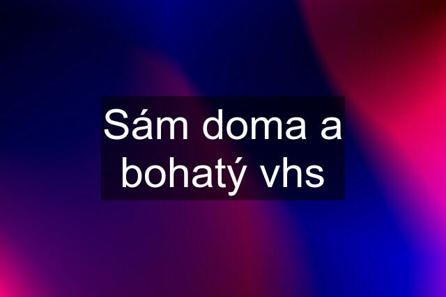 Sám doma a bohatý vhs